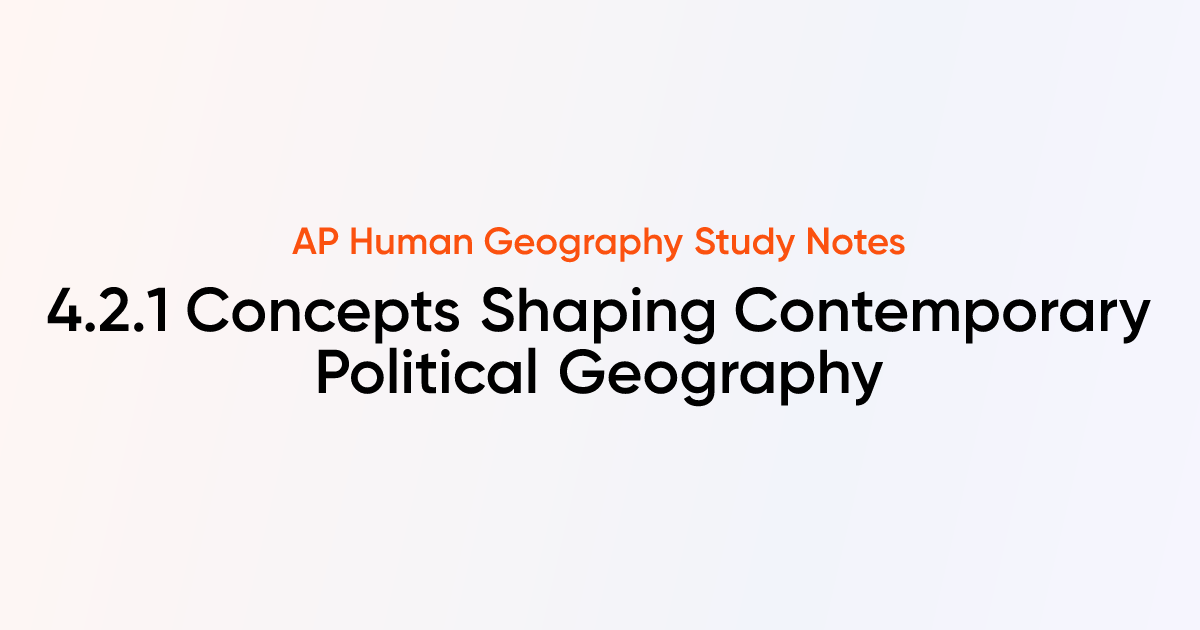 4.2.1 Concepts Shaping Contemporary Political Geography | AP Human ...