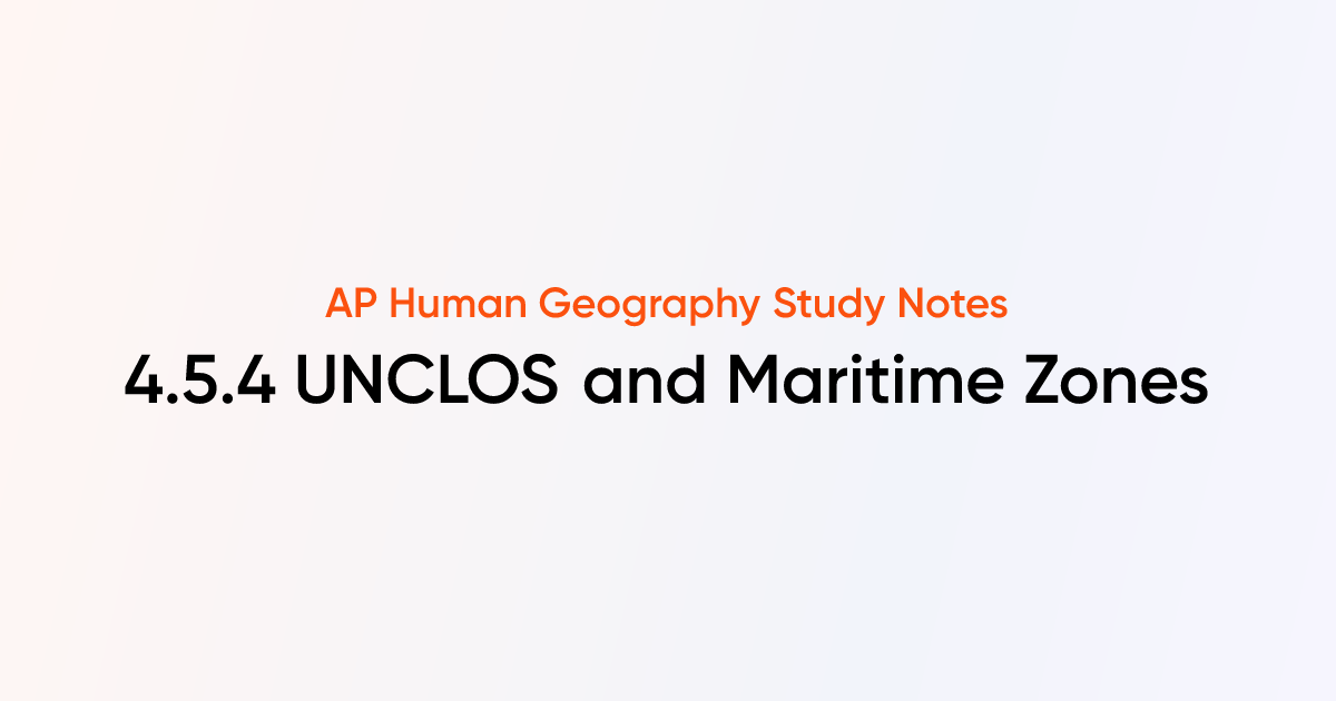 4.5.4 UNCLOS and Maritime Zones | AP Human Geography | TutorChase