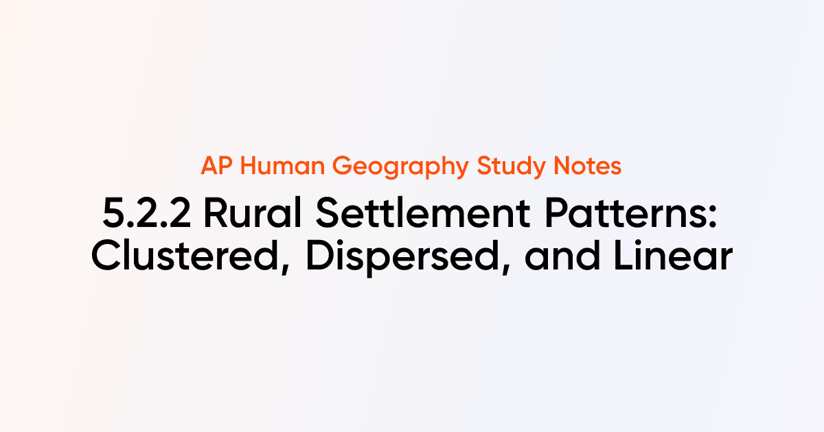 5 2 2 Rural Settlement Patterns: Clustered Dispersed and Linear AP