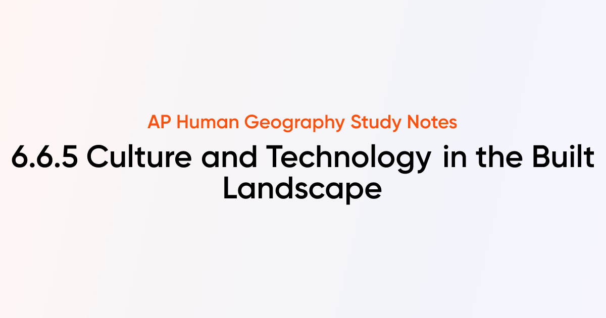 6.6.5 Culture and Technology in the Built Landscape | AP Human ...
