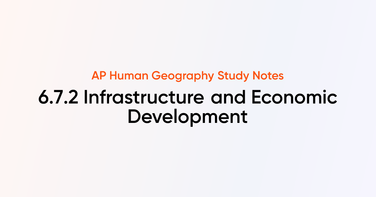 6.7.2 Infrastructure and Economic Development | AP Human Geography ...