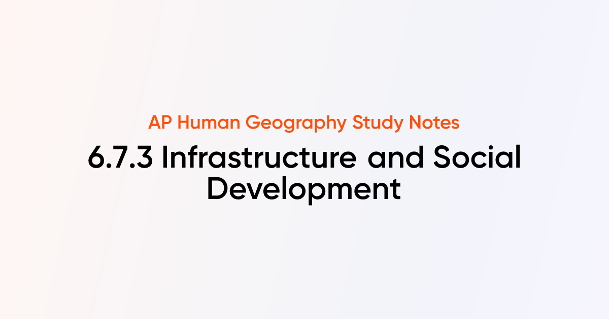 6.7.3 Infrastructure and Social Development | AP Human Geography ...