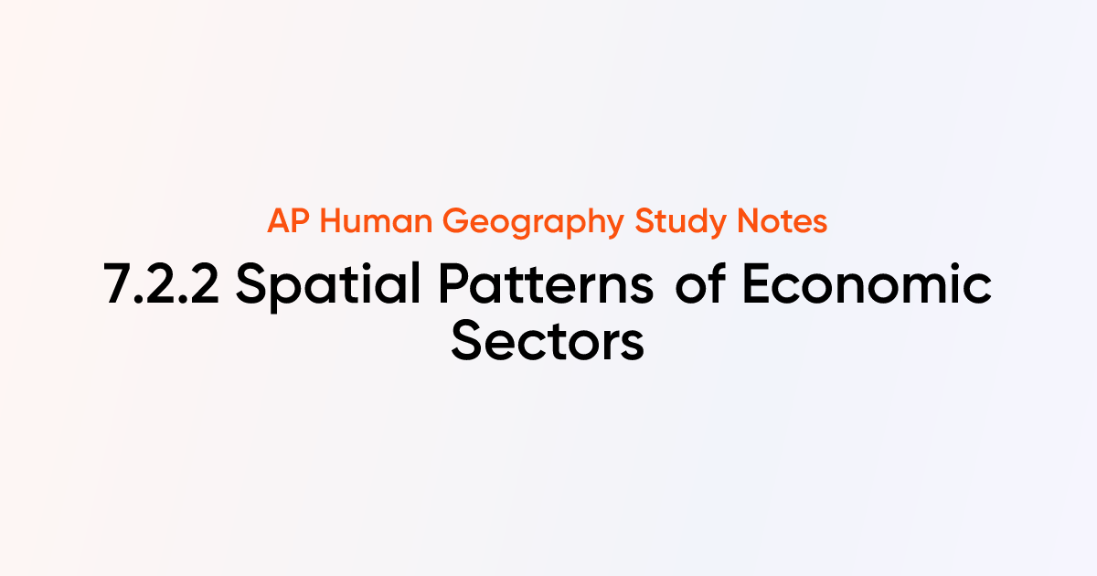 7.2.2 Spatial Patterns of Economic Sectors | AP Human Geography ...