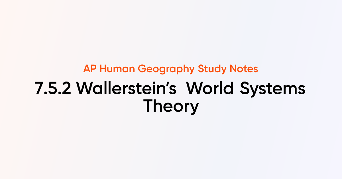 7.5.2 Wallerstein’s World Systems Theory | AP Human Geography | TutorChase