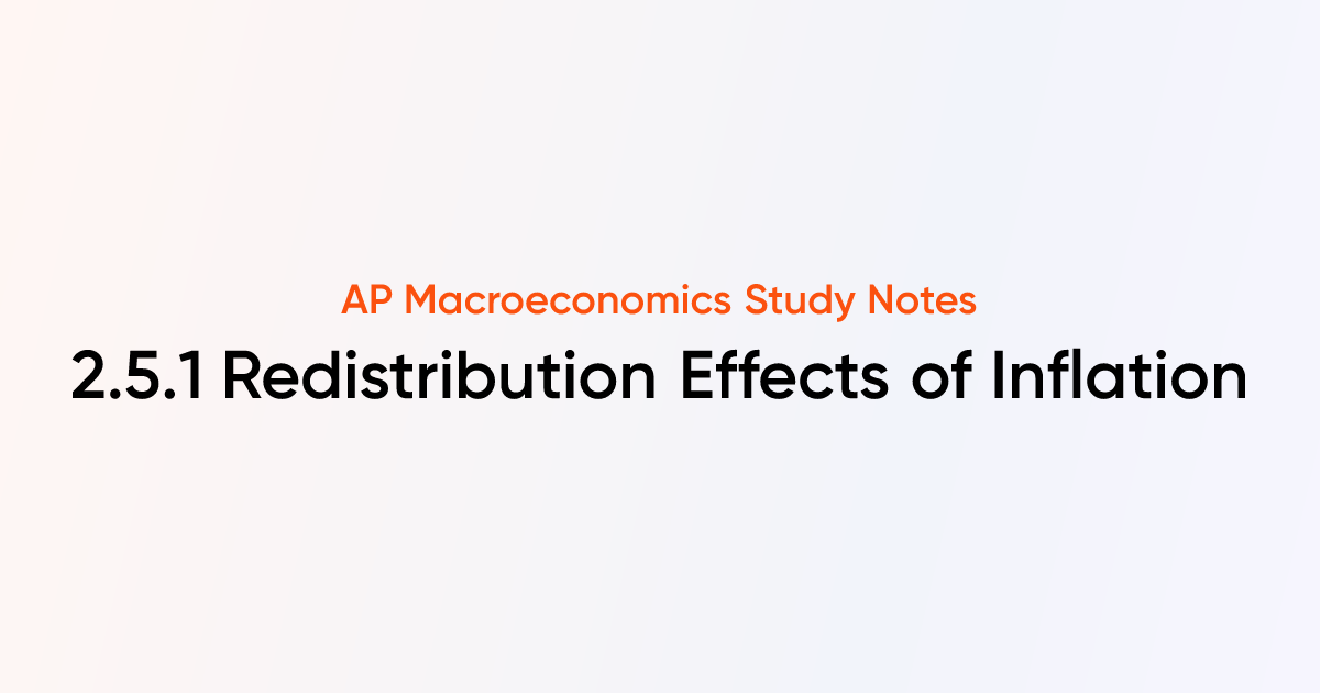 2.5.1 Redistribution Effects of Inflation | AP Macroeconomics Notes ...