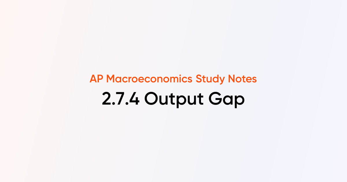 2.7.4 Output Gap | AP Macroeconomics Notes | TutorChase