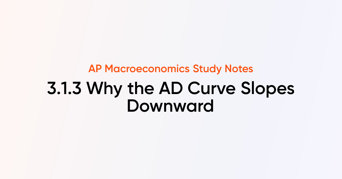 3.1.3 Why the AD Curve Slopes Downward | AP Macroeconomics Notes ...