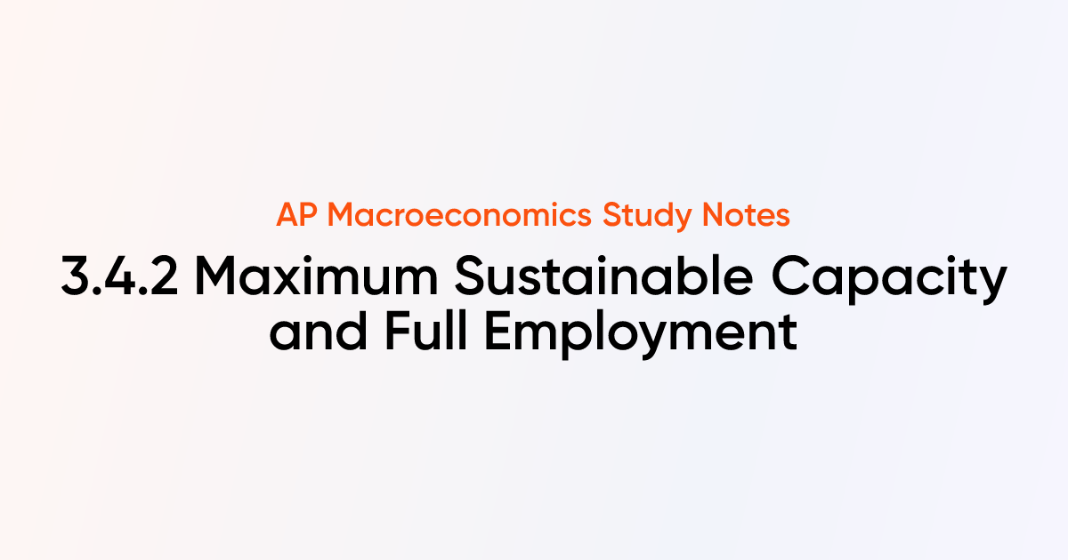3.4.2 Maximum Sustainable Capacity and Full Employment | AP ...
