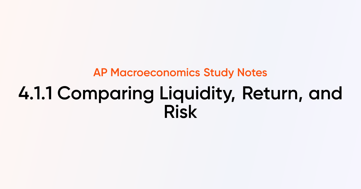 4.1.1 Comparing Liquidity, Return, and Risk | AP Macroeconomics Notes ...