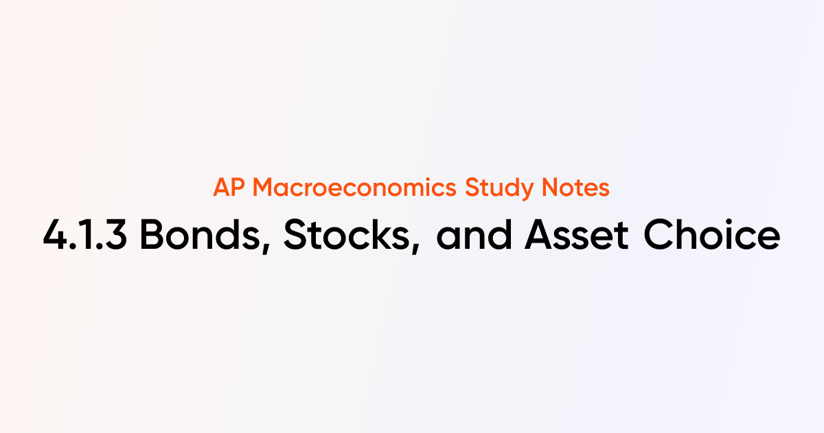 4.1.3 Bonds, Stocks, and Asset Choice | AP Macroeconomics Notes ...