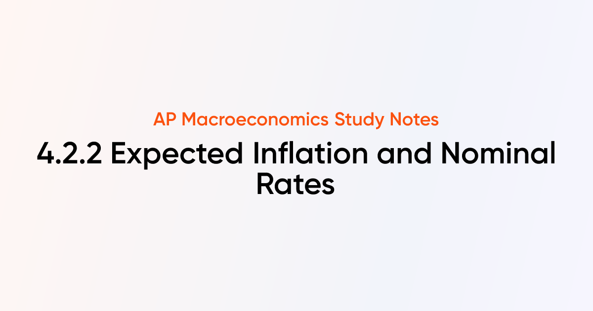 4.2.2 Expected Inflation and Nominal Rates | AP Macroeconomics Notes ...