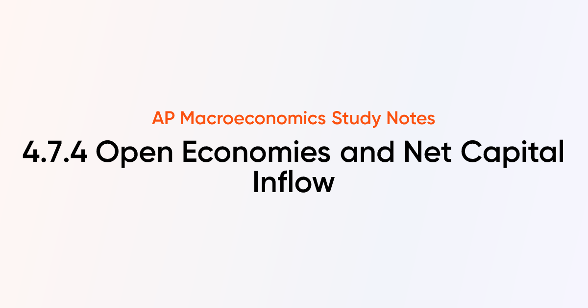 4.7.4 Open Economies and Net Capital Inflow | AP Macroeconomics Notes ...