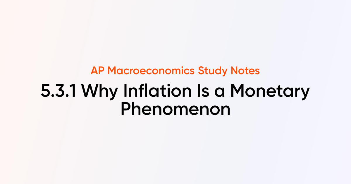 5.3.1 Why Inflation Is a Monetary Phenomenon | AP Macroeconomics Notes ...