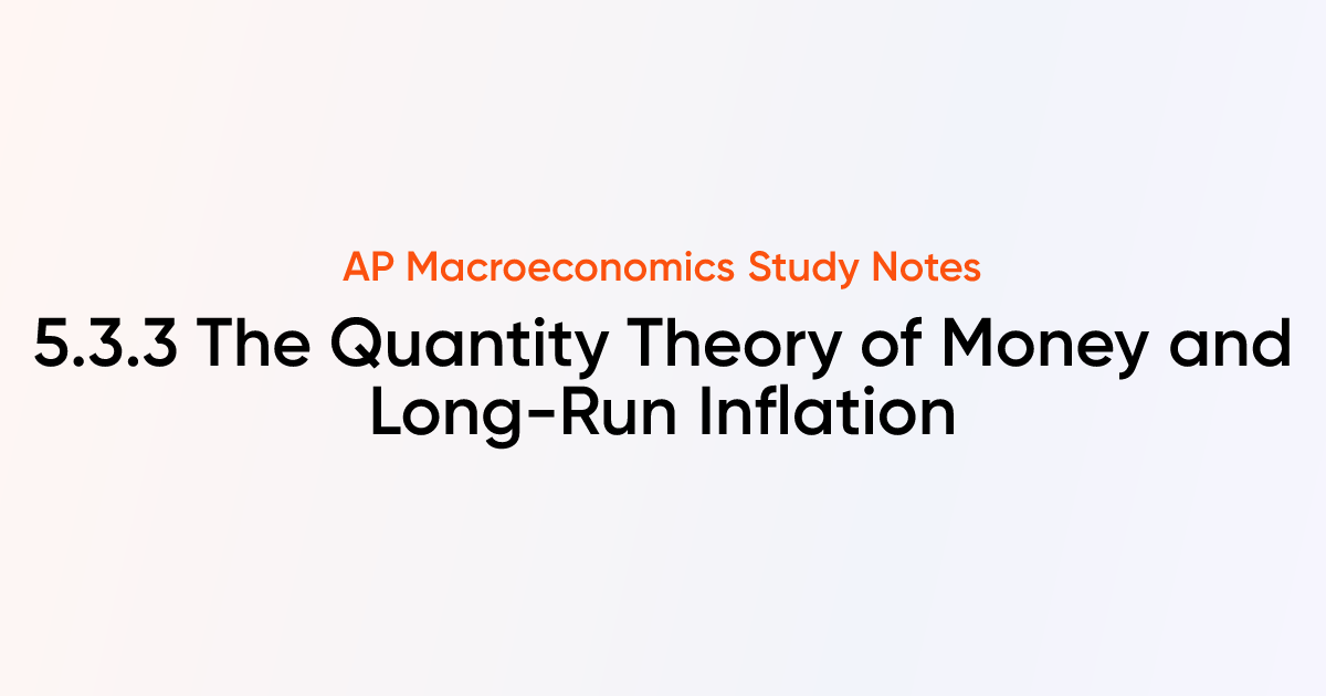 5.3.3 The Quantity Theory of Money and Long-Run Inflation | AP ...