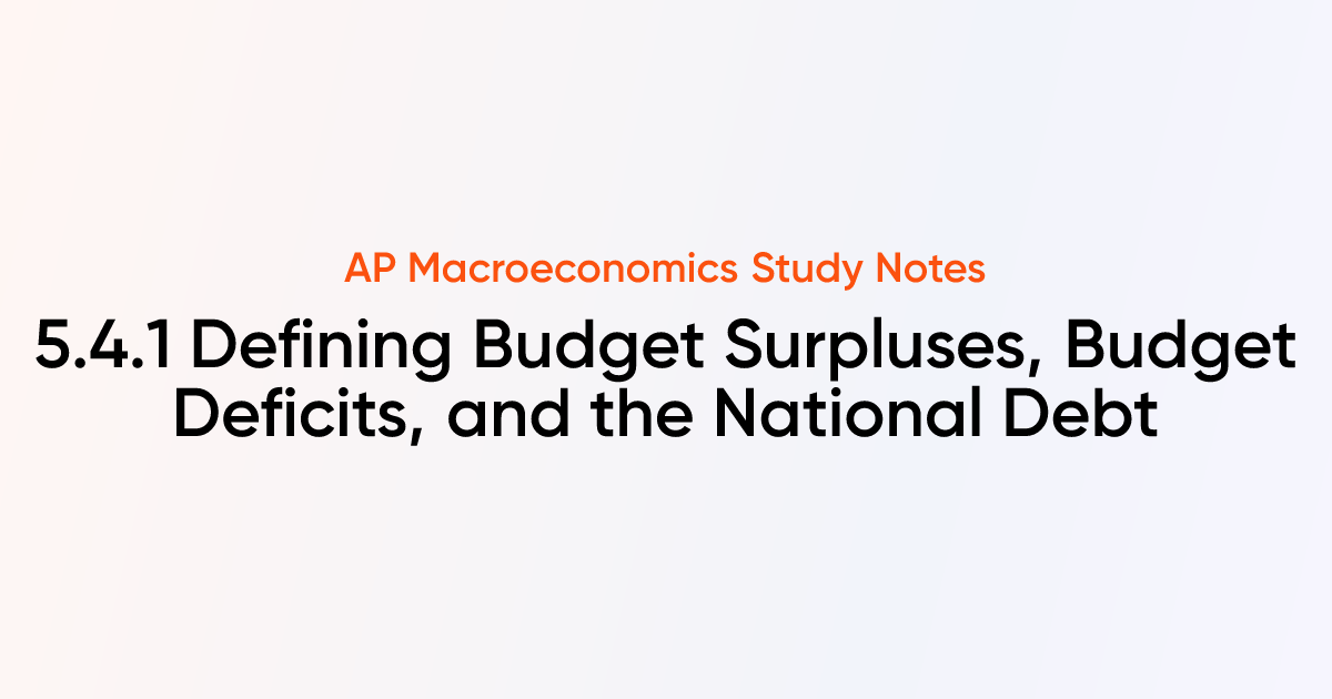 5.4.1 Defining Budget Surpluses, Budget Deficits, and the National Debt ...