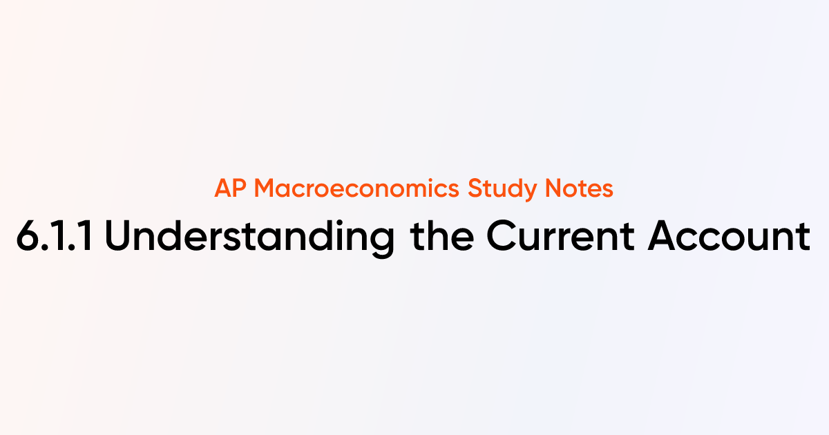6.1.1 Understanding the Current Account | AP Macroeconomics Notes ...