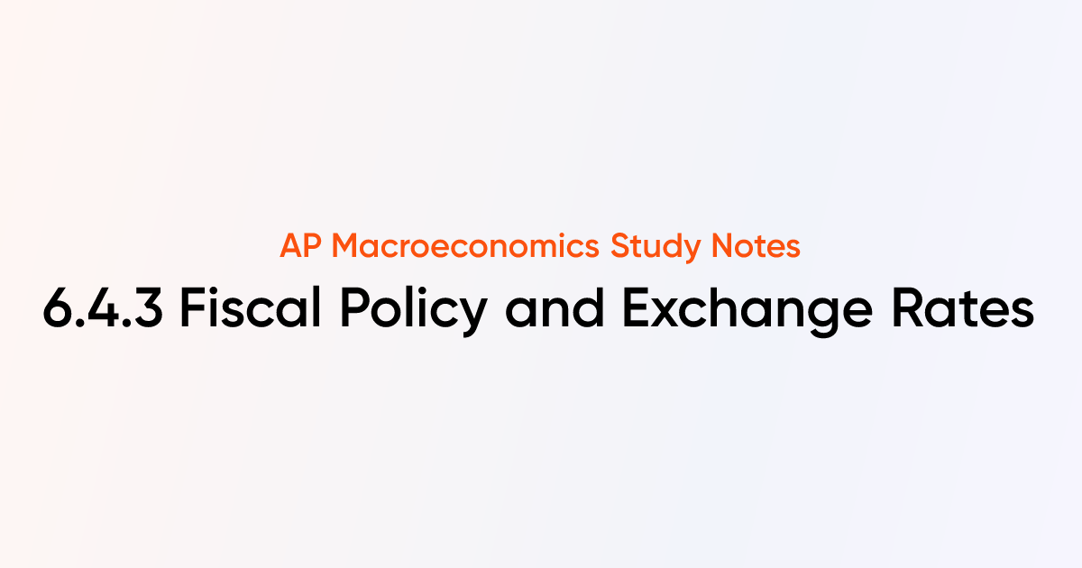 6.4.3 Fiscal Policy and Exchange Rates | AP Macroeconomics Notes ...