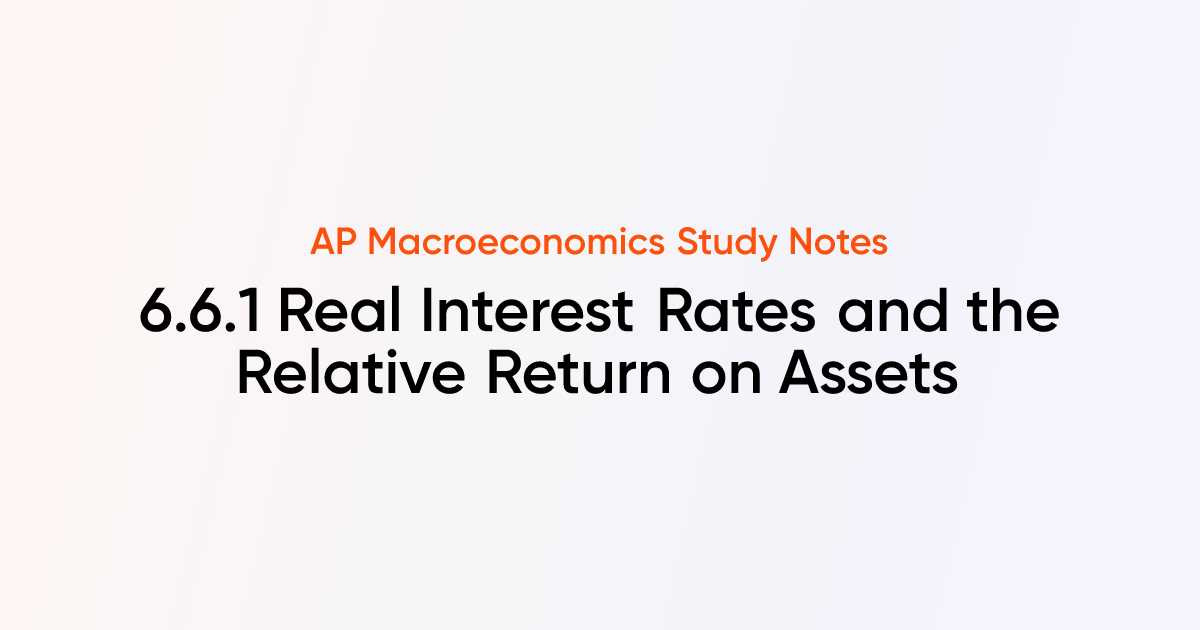 6.6.1 Real Interest Rates and the Relative Return on Assets | AP ...