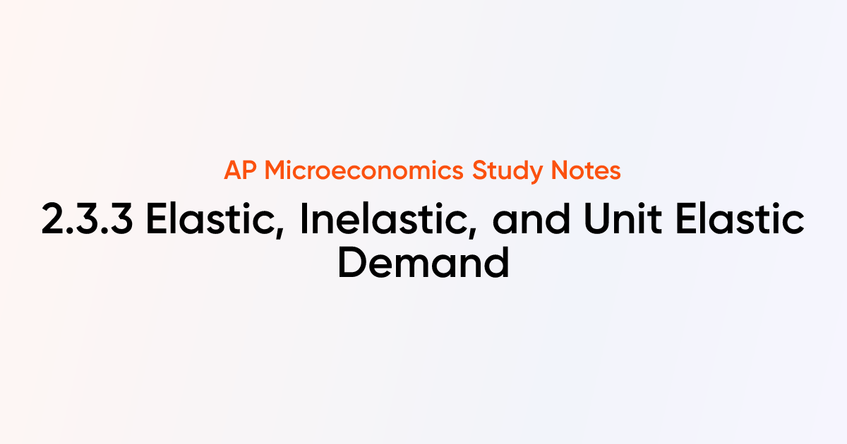 2.3.3 Elastic, Inelastic, and Unit Elastic Demand | AP Microeconomics ...