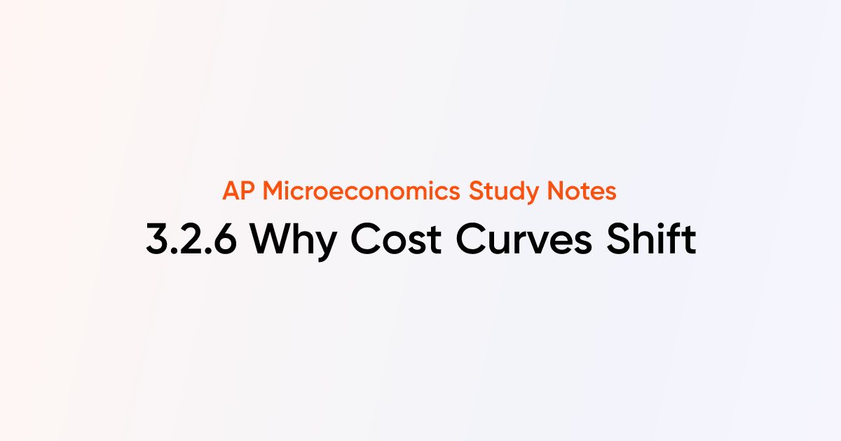 3.2.6 Why Cost Curves Shift | AP Microeconomics Notes | TutorChase