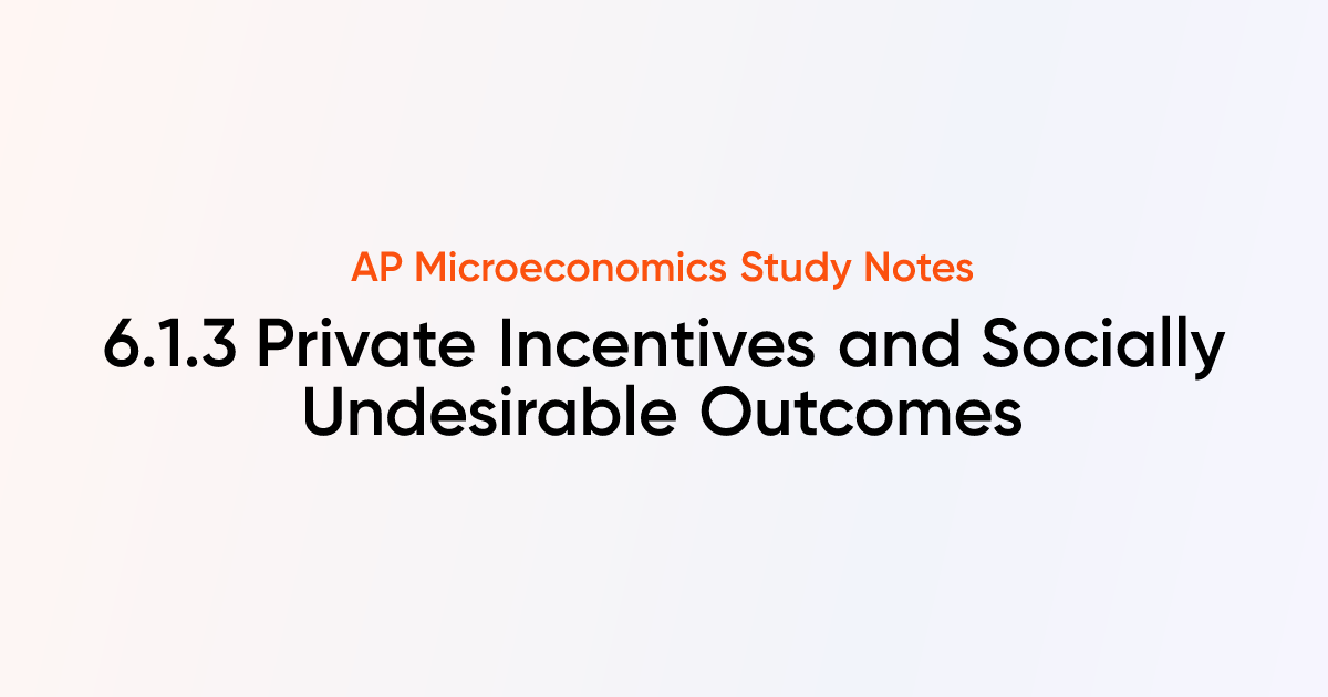 6.1.3 Private Incentives and Socially Undesirable Outcomes | AP ...
