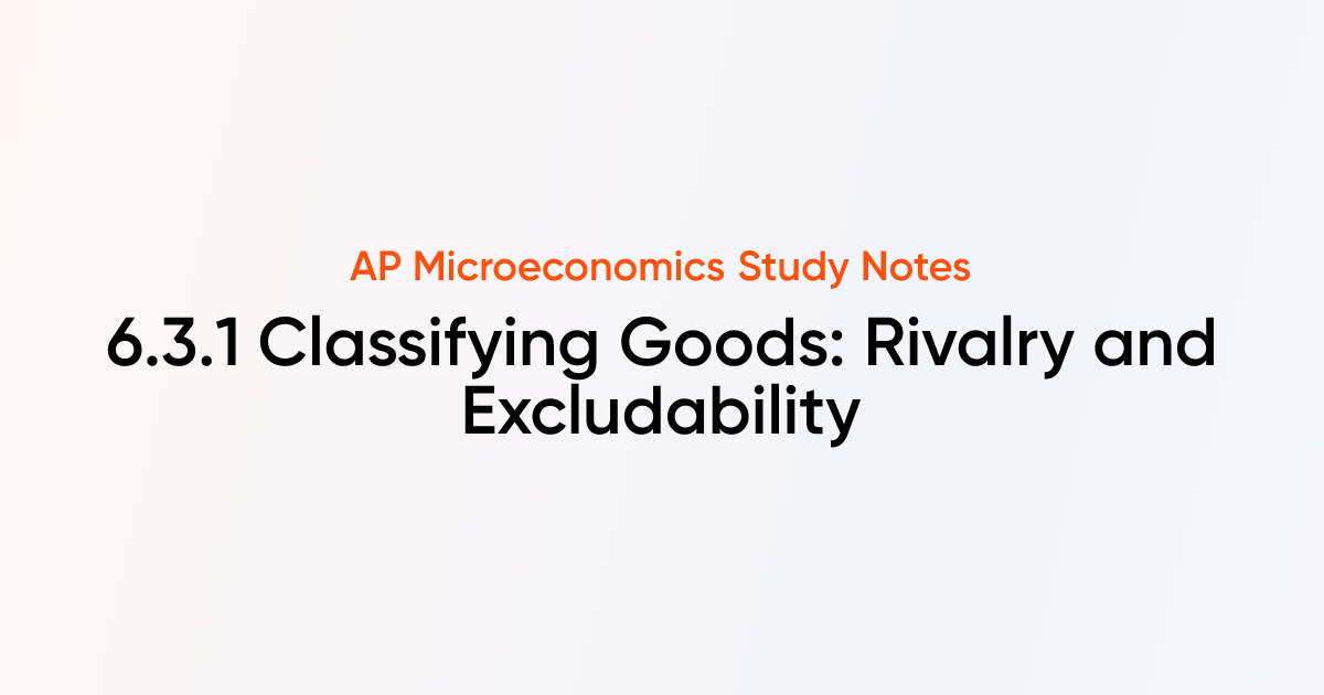 6.3.1 Classifying Goods: Rivalry and Excludability | AP Microeconomics ...