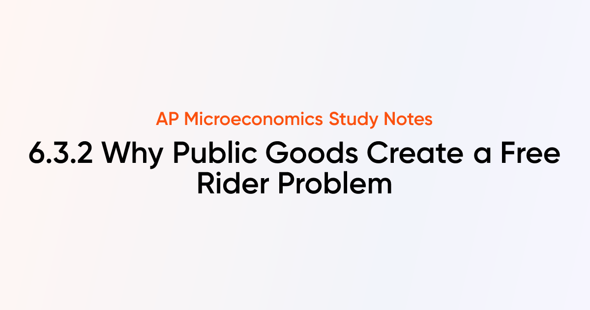 6.3.2 Why Public Goods Create a Free Rider Problem | AP Microeconomics ...