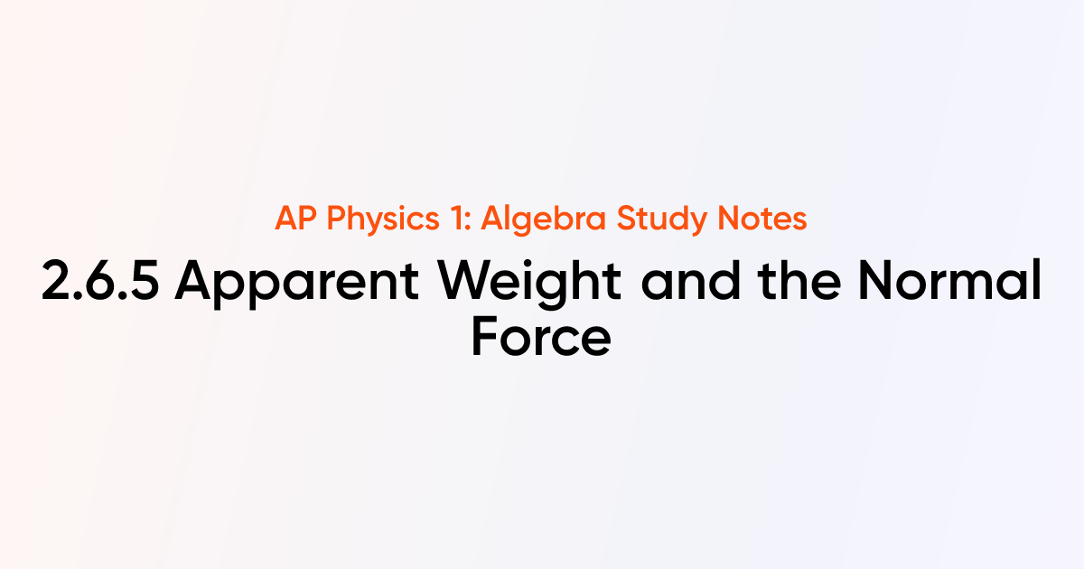 Apparent Weight and the Normal Force (2.6.5) | AP Physics 1: Algebra ...