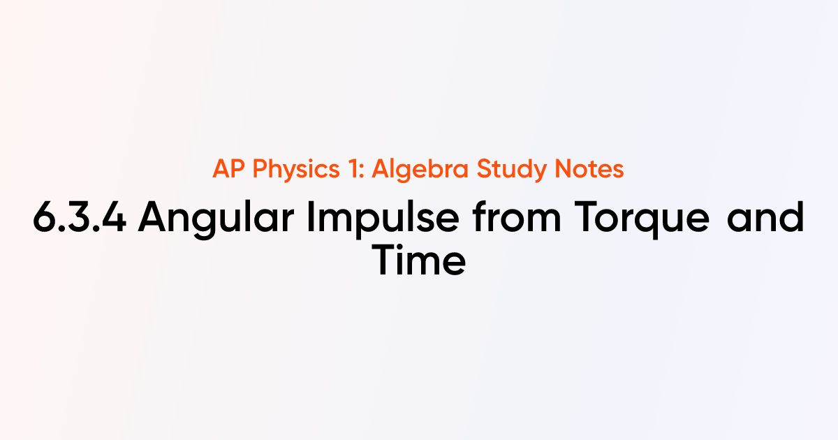 Angular Impulse from Torque and Time (6.3.4) | AP Physics 1: Algebra ...