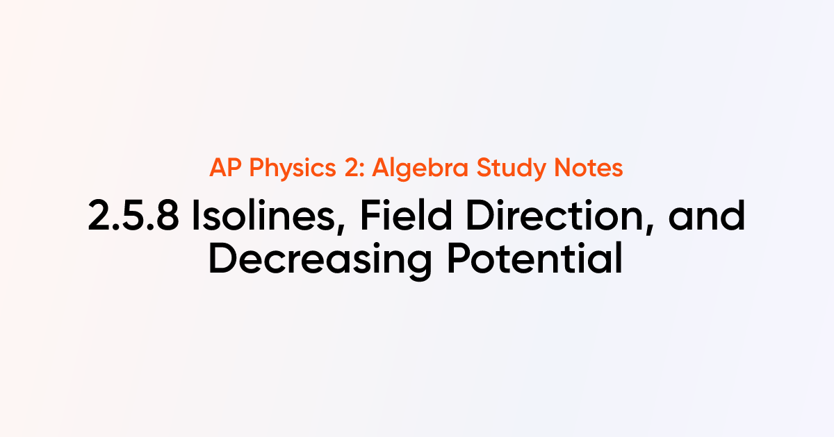 Isolines, Field Direction, and Decreasing Potential (2.5.8) | AP ...