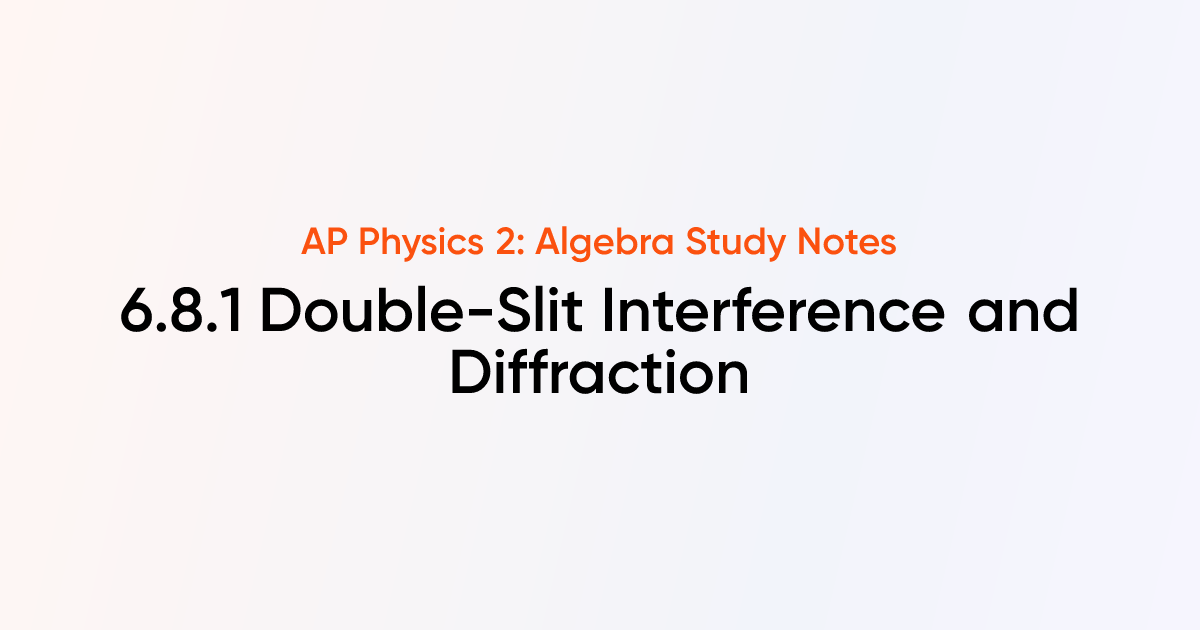 Double-Slit Interference and Diffraction (6.8.1) | AP Physics 2 ...