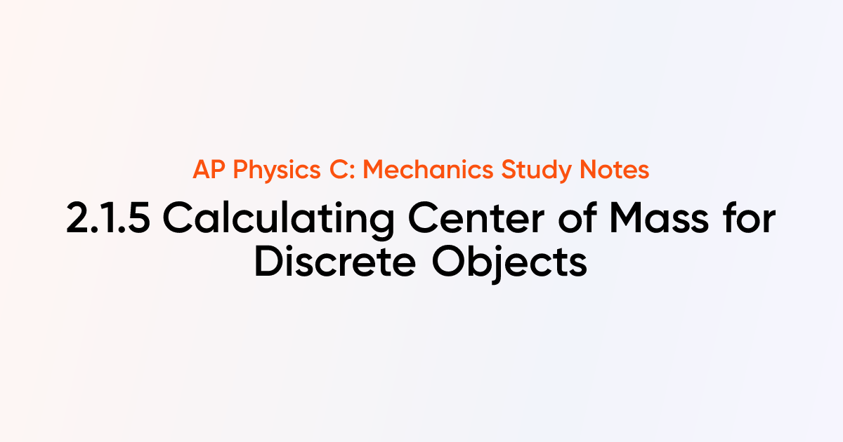 Calculating Center of Mass for Discrete Objects (2.1.5) | AP Physics C ...