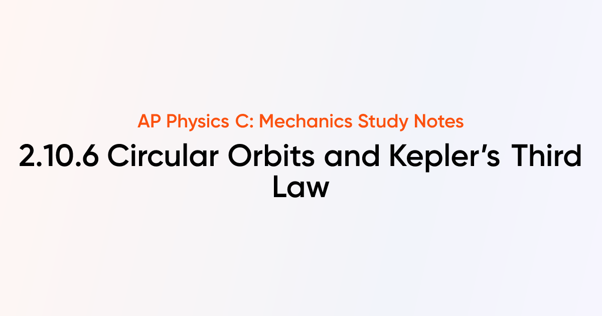 Circular Orbits and Kepler’s Third Law (2.10.6) | AP Physics C ...