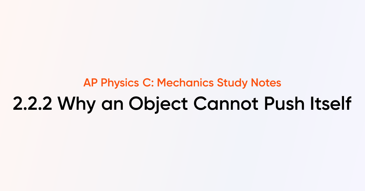 Why an Object Cannot Push Itself (2.2.2) | AP Physics C: Mechanics ...
