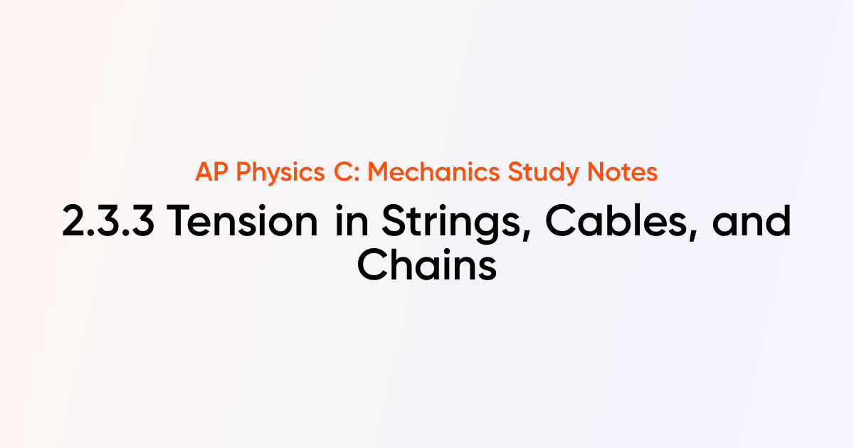 Tension in Strings, Cables, and Chains (2.3.3) | AP Physics C ...