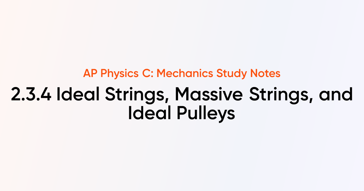 Ideal Strings, Massive Strings, and Ideal Pulleys (2.3.4) | AP Physics ...