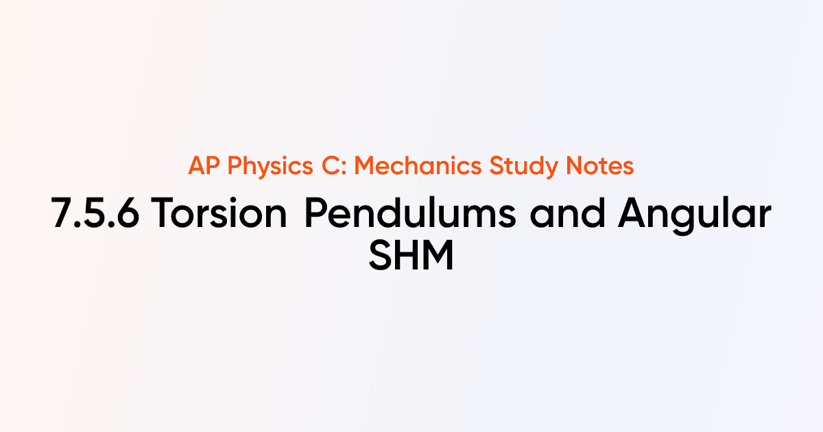 Torsion Pendulums and Angular SHM (7.5.6) | AP Physics C: Mechanics ...