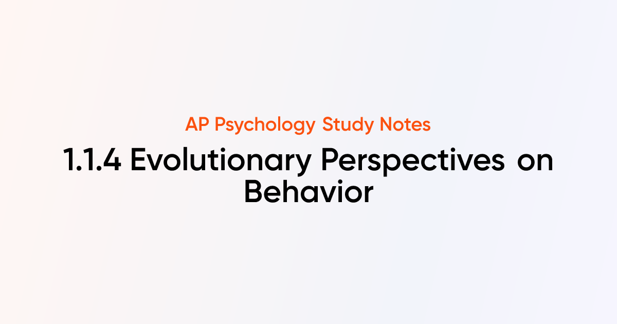 Evolutionary Perspectives on Behavior (1.1.4) | AP Psychology Notes ...