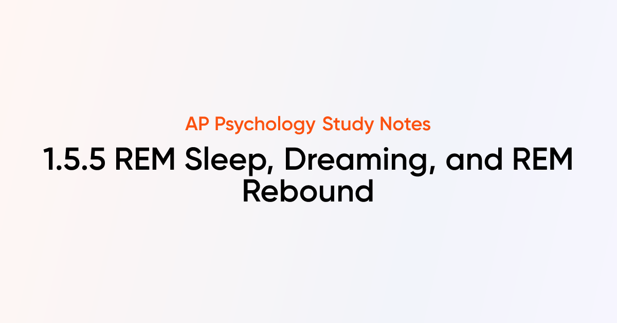 REM Sleep, Dreaming, and REM Rebound (1.5.5) | AP Psychology Notes ...