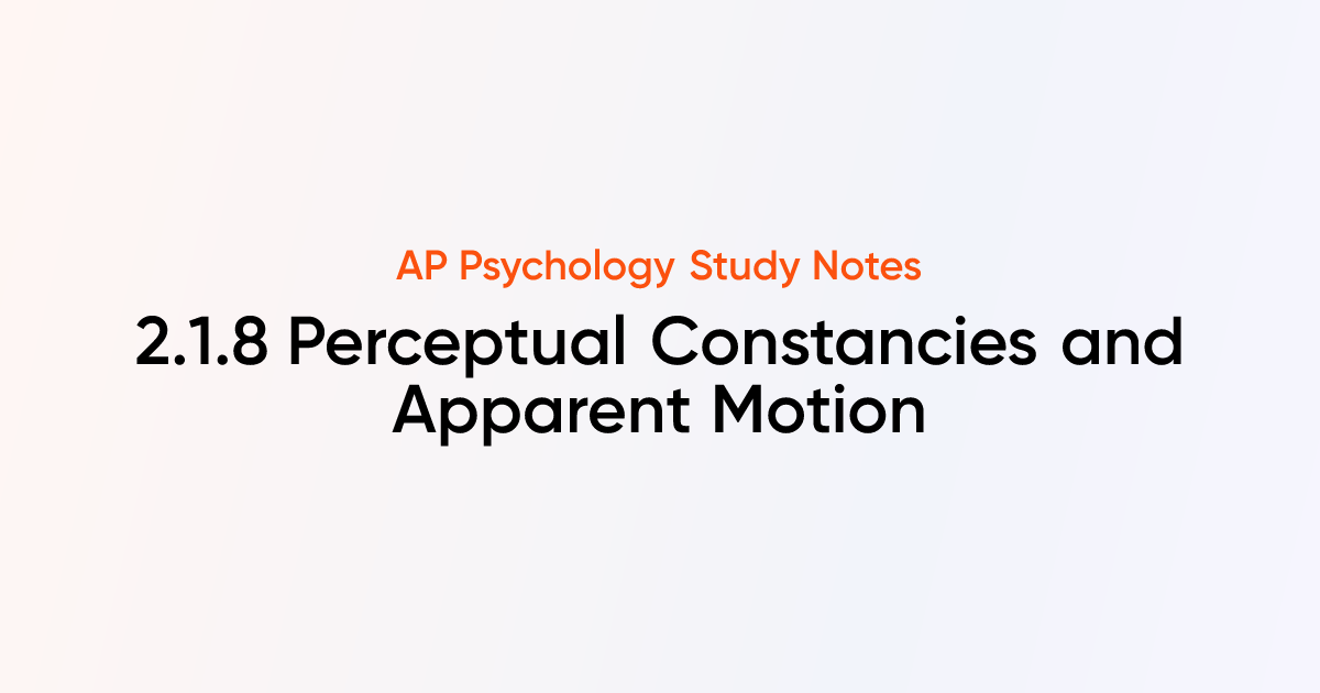 Perceptual Constancies and Apparent Motion (2.1.8) | AP Psychology ...