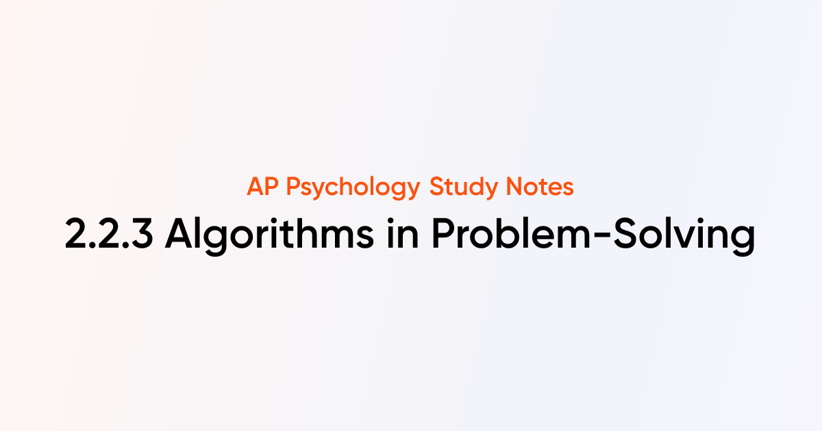 Algorithms in Problem-Solving (2.2.3) | AP Psychology Notes | TutorChase