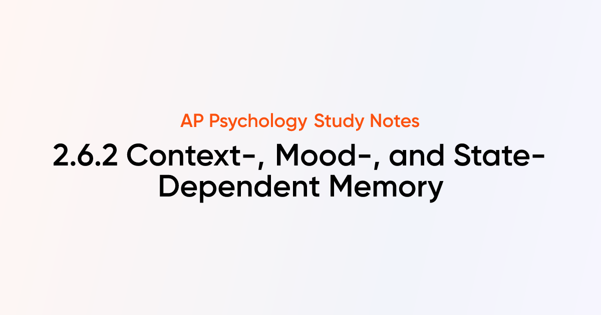 Context-, Mood-, and State-Dependent Memory (2.6.2) | AP Psychology ...