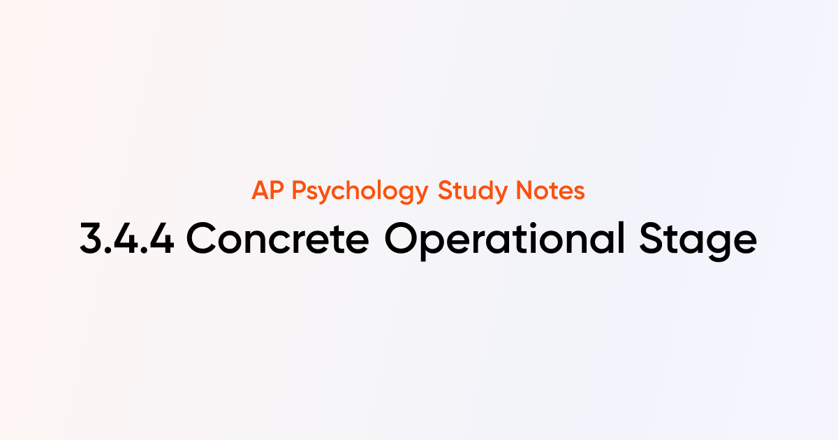 Concrete Operational Stage (3.4.4) | AP Psychology Notes | TutorChase