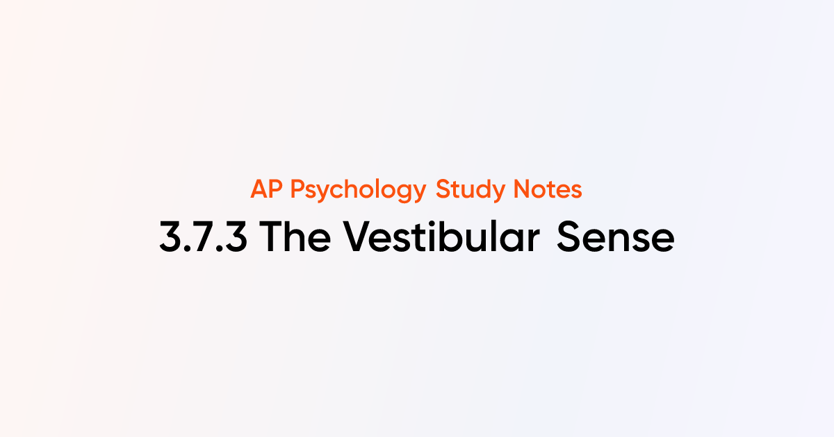 3.7.3 The Vestibular Sense | AP Psychology Notes | TutorChase