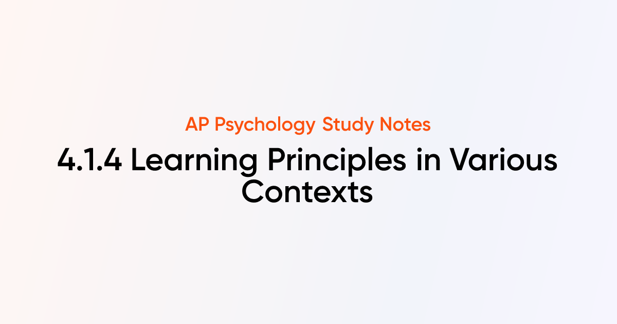 4.1.4 Learning Principles in Various Contexts | AP Psychology Notes ...