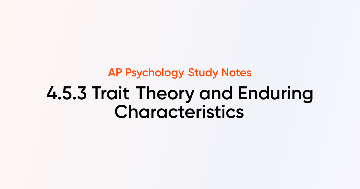 Trait Theory and Enduring Characteristics (4.5.3) | AP Psychology Notes ...