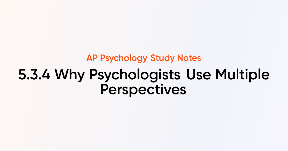 Why Psychologists Use Multiple Perspectives (5.3.4) | AP Psychology ...