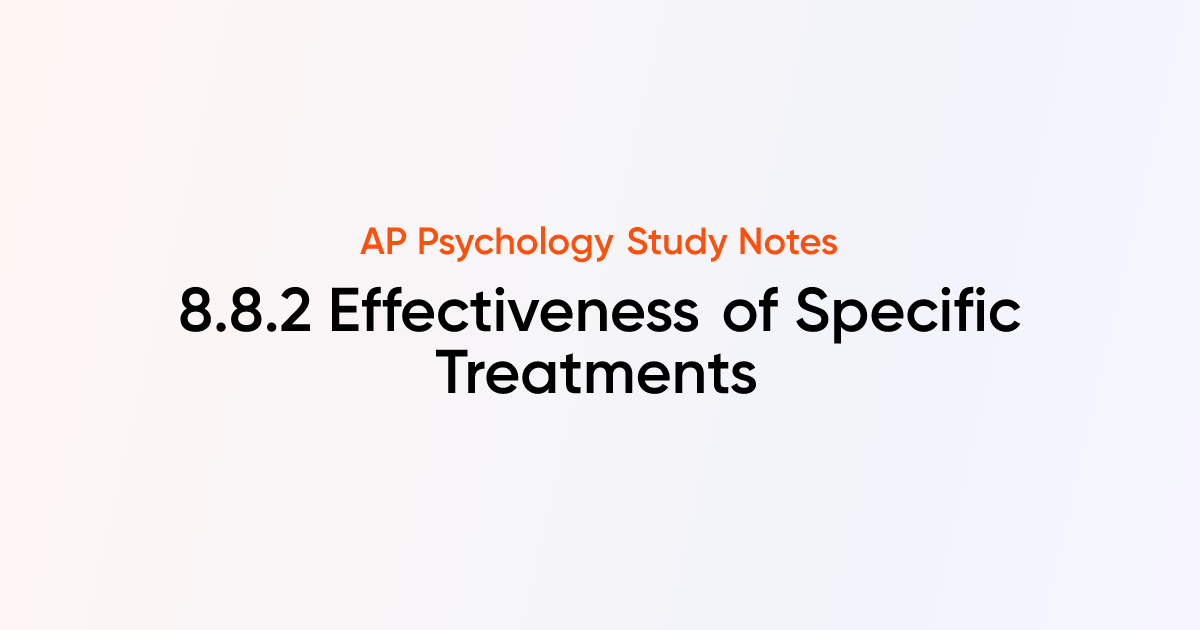 8.8.2 Effectiveness of Specific Treatments | AP Psychology Notes ...