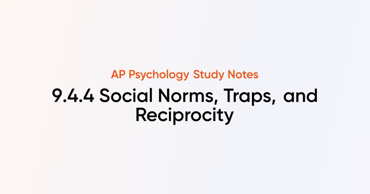 9.4.4 Social Norms, Traps, and Reciprocity | AP Psychology Notes ...