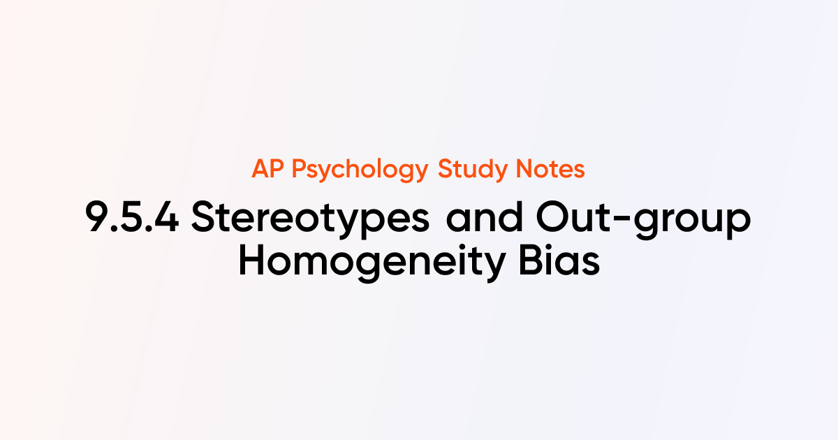 9.5.4 Stereotypes and Out-group Homogeneity Bias | AP Psychology Notes ...